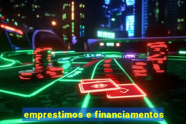 emprestimos e financiamentos